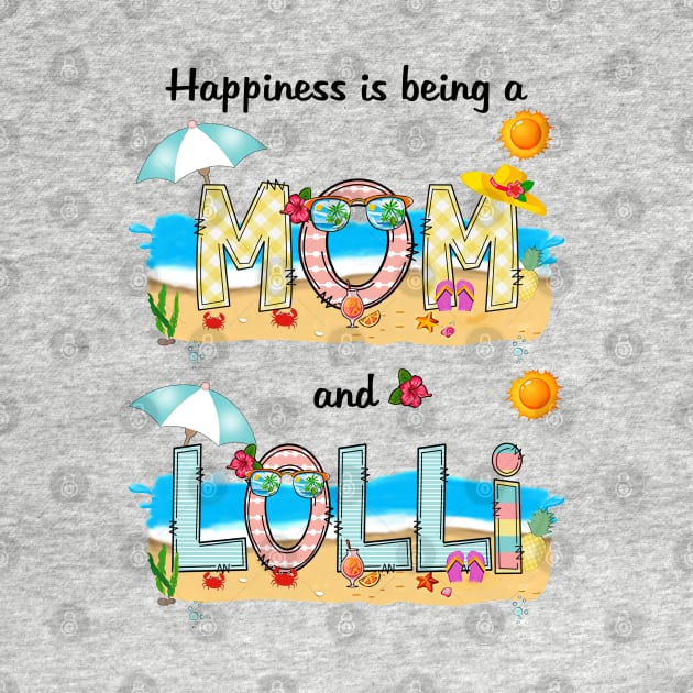 Happiness Is Being A Mom And Lolli Summer Beach Happy Mother's by KIMIKA